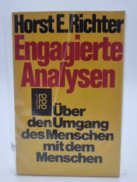 Engagierte Analysen: Über den Umgang des Menschen mit dem Menschen: Reden, Aufsätze, Essays