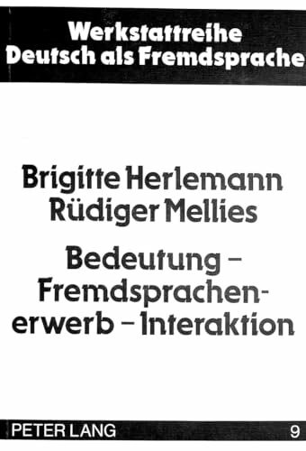 Bedeutung - Fremdsprachenerwerb - Interaktion: Fremdsprachenunterricht vor dem Hintergrund von Sprach-/Lernentwicklungsprozessen in Phylo- und ... Deutsch als Fremdsprache, Band 9)