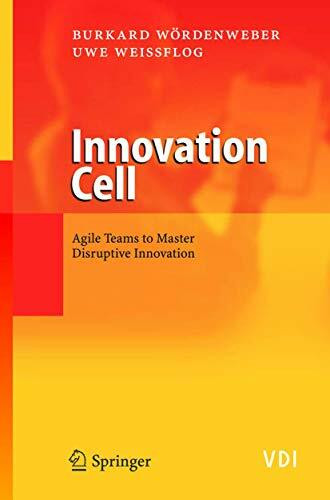 Innovation Cell: Agile Teams to Master Disruptive Innovation (VDI-Buch)