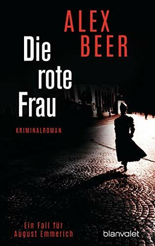 Die rote Frau: Ein Fall für August Emmerich - Kriminalroman - Bestes Lesevergnügen von der Meisterin des historischen Kriminalromans! (Die Kriminalinspektor-Emmerich-Reihe, Band 2)