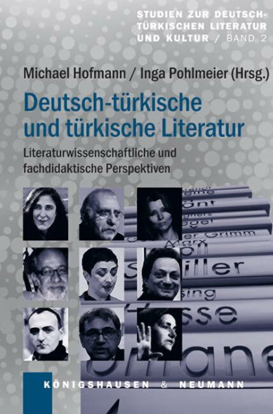 Deutsch-türkische und türkische Literatur: Literaturwissenschaftliche und fachdidaktische Perspektiven (Studien zur deutsch-türkischen Literatur und Kultur)