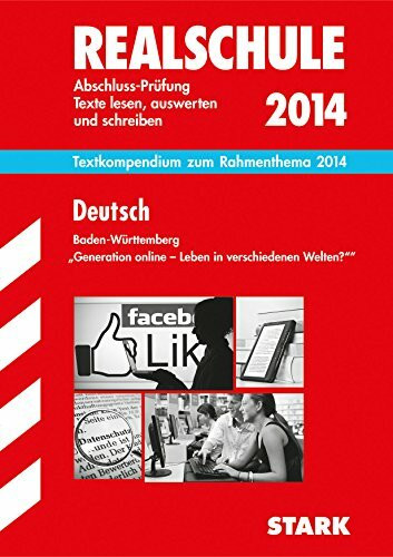 STARK Realschule Baden-Württemberg - Deutsch Textkompendium 2013/14: Abschluss-Prüfung Texte lesen, auswerten und schreiben. Textkompendium zum ... - Leben in verschiedenen Welten?" (Training)