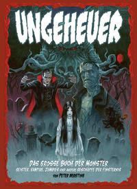 Ungeheuer - Das große Buch der Monster - Geister, Vampire, Zombies und andere Geschöpfe der Finsternis