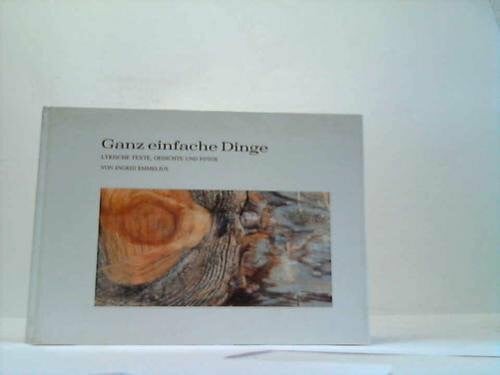 Ganz einfache Dinge: Lyrische Texte, Gedichte und Fotos
