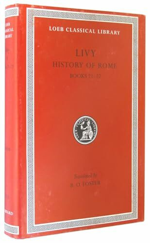 Livy, Books Xxi-Xxii (Loeb Classical Library, Band 233)