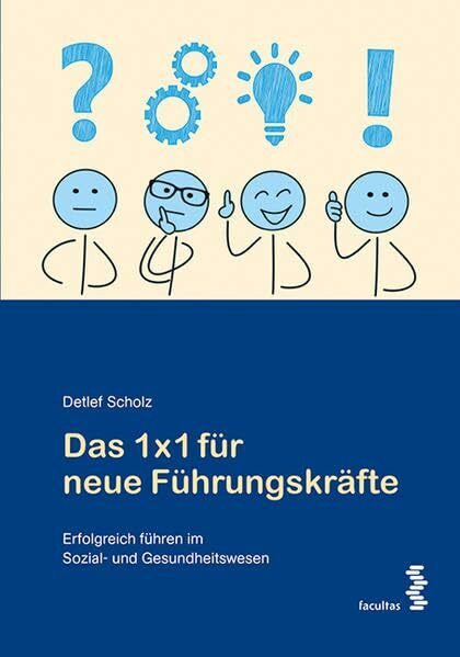 Das 1x1 für neue Führungskräfte: Erfolgreich führen im Sozial- und Gesundheitsbereich