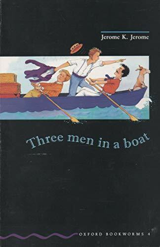 Oxford Bookworms 4: Three Men In a Boat: To Say Nothing of the Dog