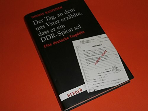 Der Tag, an dem uns Vater erzählte, dass er ein DDR-Spion sei: Eine deutsche Tragödie