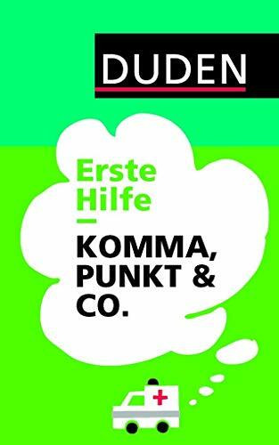 Duden – Erste Hilfe Komma, Punkt & Co.: Die wichtigsten Regeln einfach und anschaulich erklärt (Duden Ratgeber)