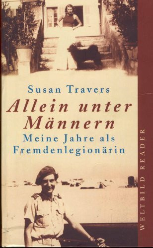 Allein unter Männern. Meine Jahre als Fremdenlegionärin