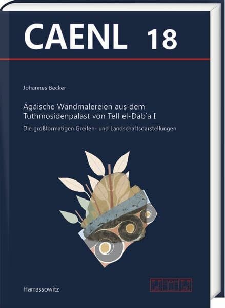 Ägäische Wandmalereien aus dem Tuthmosidenpalast von Tell el-Dabʿa I (Contributions to the Archaeology of Egypt, Nubia and the Levant) Ägäische Wandmalereien aus dem Tuthmosidenpalast von Tell el-Dabʿa I (Contributions to the Archaeology of Egypt, Nubia and the Levant)