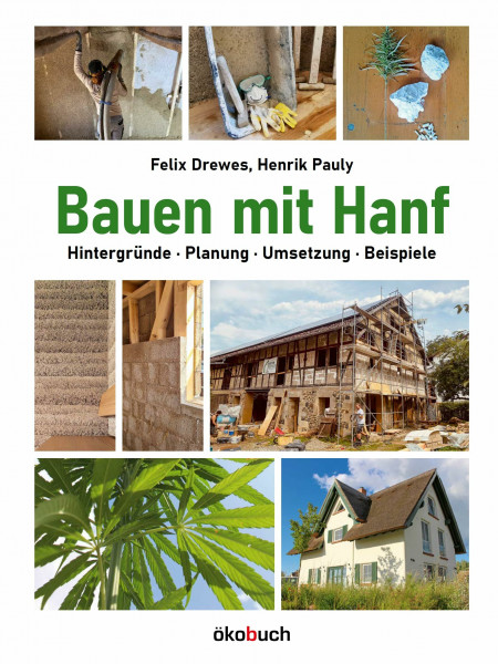 Bauen mit Hanf: Hintergründe, Planung, Umsetzung, Beispiele: Hintergru¿nde, Planung, Umsetzung, Beispiele