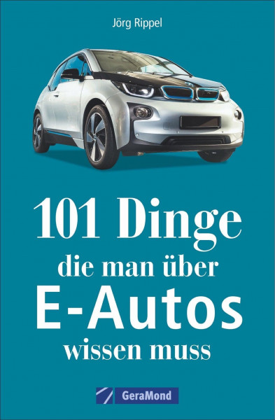 101 Dinge, die man über E-Autos wissen muss