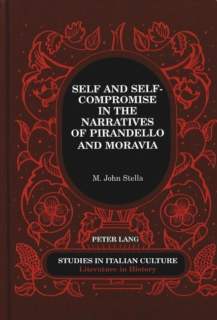 Self and Self-Compromise in the Narratives of Pirandello and Moravia - Stella, M. John