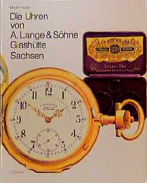 Die Uhren von A. Lange und Söhne, Glashütte / Sachsen.