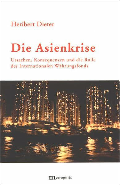 Die Asienkrise: Ursachen, Konsequenzen und die Rolle des Internationalen Währungsfonds