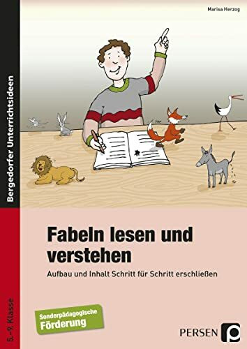 Fabeln lesen und verstehen: Aufbau und Inhalt Schritt für Schritt erschließen (5. bis 9. Klasse): Aufbau und Inhalt Schritt für Schritt erschließen, 5. - 9. Klasse. Förderschule