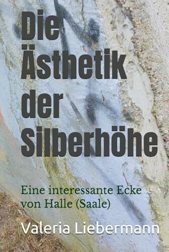 Die Ästhetik der Silberhöhe: Eine interessante Ecke von Halle (Saale)