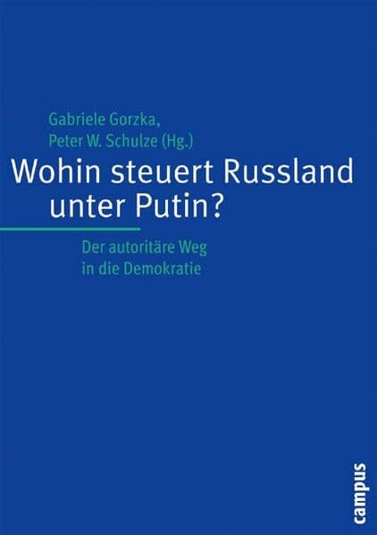 Wohin steuert Russland unter Putin?: Der autoritäre Weg in die Demokratie