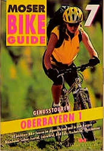 Bike-Guide 07. Genußtouren Oberbayern 1