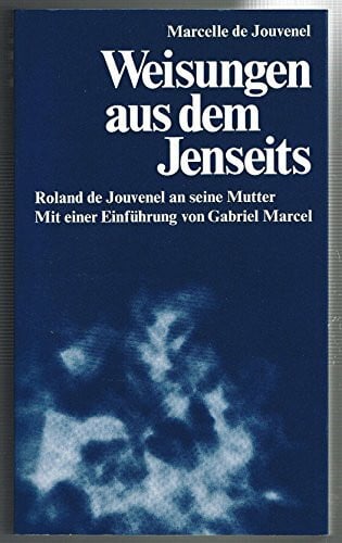 Weisungen aus dem Jenseits. Roldan de Jouvenel an seine Mutter