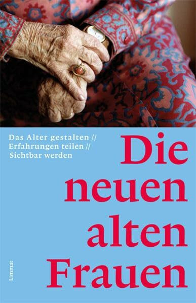 Die neuen alten Frauen: Das Alter gestalten – Erfahrungen teilen – Sichtbar werden