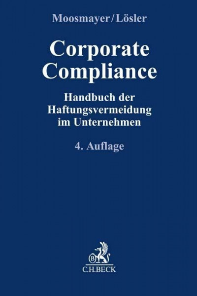Corporate Compliance: Handbuch der Haftungsvermeidung im Unternehmen (Compliance für die Praxis)