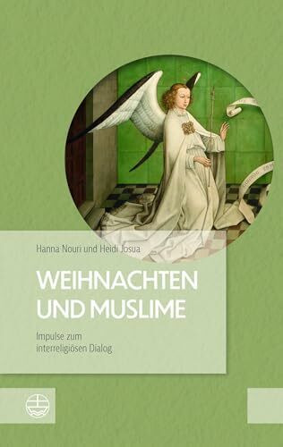 Weihnachten und Muslime: Impulse zum interreligiösen Dialog. Brücken zwischen Christentum & Islam bauen – für eine bessere Verständigung zwischen beiden Weltreligionen