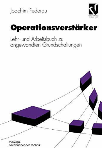 Operationsverstärker: Lehr- und Arbeitsbuch zu angewandten Grundschaltungen (Viewegs Fachbücher der Technik)