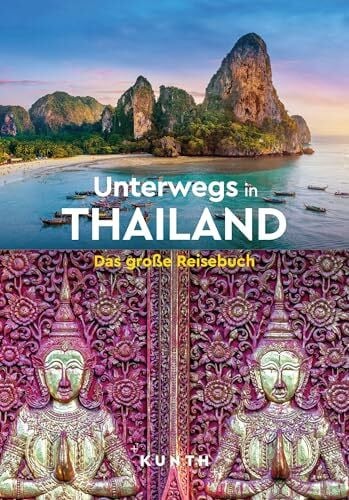 KUNTH Unterwegs in Thailand: Das große Reisebuch