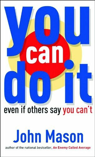 You Can Do It-even If Others Say You Can't