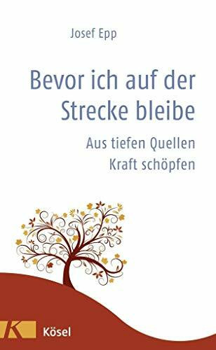 Bevor ich auf der Strecke bleibe: Aus tiefen Quellen Kraft schöpfen