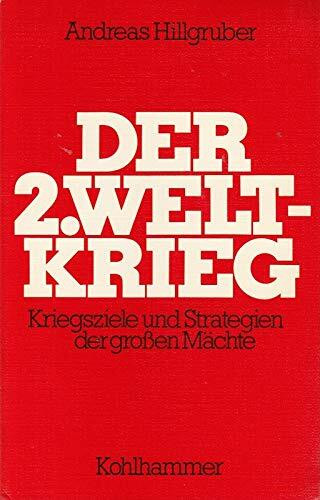 Der Zweite Weltkrieg 1939 - 1945: Kriegsziele und Strategie der großen Mächte