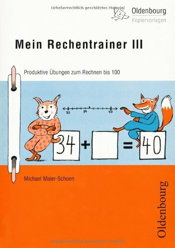 Mein Rechentrainer III: Produktive Übungen zum Rechnen bis 100 (Oldenbourg Kopiervorlagen)