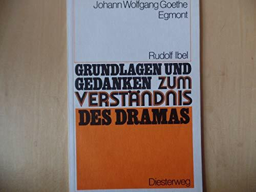 Johann Wolfgang Goethe: Egmont (Grundlagen und Gedanken zum Verständnis des Dramas)