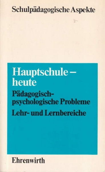 Hauptschule, heute. Pädagogisch-psychologische Probleme. Lehr- und Lernbereiche