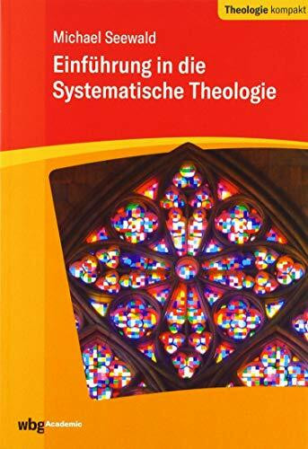 Einführung in die Systematische Theologie (Theologie kompakt)