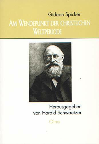 Gideon Spicker. Am Wendepunkt der christlichen Weltperiode