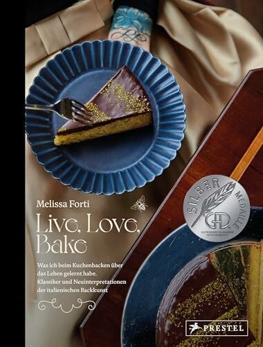 Live, Love, Bake: Was ich beim Kuchenbacken über das Leben gelernt habe. - Klassiker und Neuinterpretationen der italienischen Backkunst - GAD Award 2025 SILBER