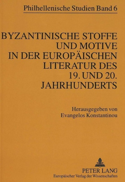 Byzantinische Stoffe und Motive in der europäischen Literatur des 19. und 20. Jahrhunderts