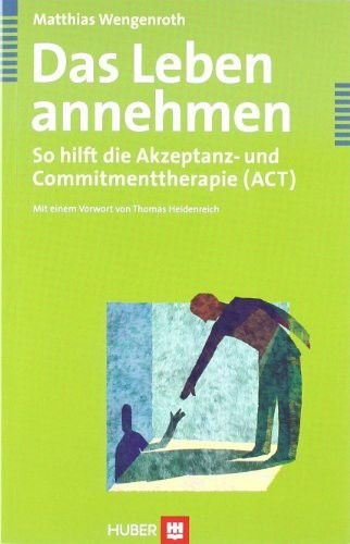 Das Leben annehmen: So hilft die Akzeptanz- und Commitmenttherapie (ACT)