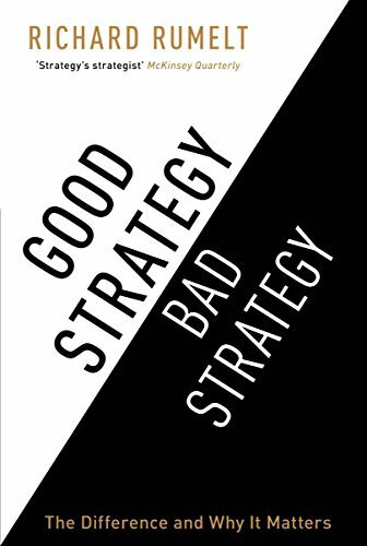 Good Strategy/Bad Strategy: The difference and why it matters