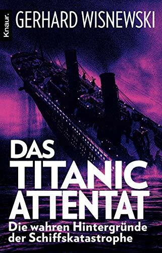 Das Titanic-Attentat: Die wahren Hintergründe der Schiffskatastrophe