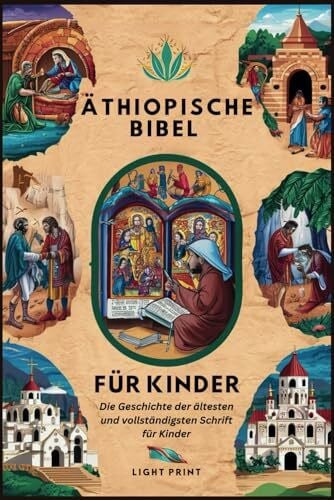 Äthiopische Bibel für Kinder: Die Geschichte der ältesten und vollständigsten Schrift für Kinder
