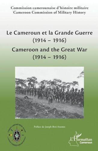 Le Cameroun et la Grande Guerre (1914-1916): Cameroon and the Great War (1914-1916) (Harmattan Cameroun)