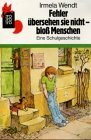 Fehler übersehen sie nicht - bloss Menschen: Oder wer kann dagegen an? Eine Schulgeschichte (rororo rotfuchs)