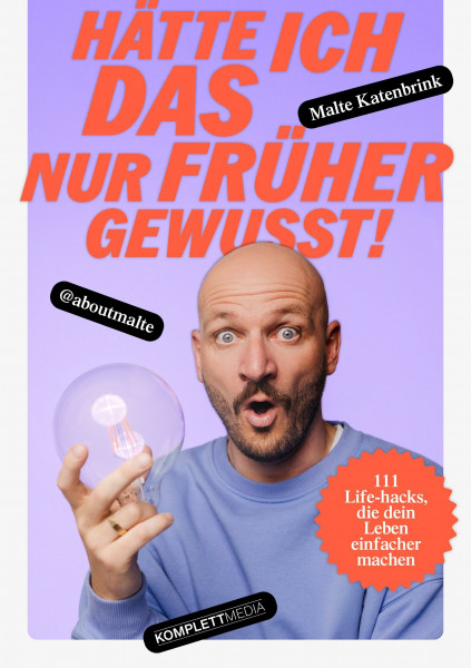 Hätte ich DAS nur früher gewusst!: 111 Lifehacks, die dein Leben einfacher machen - Das Buch von @aboutmalte