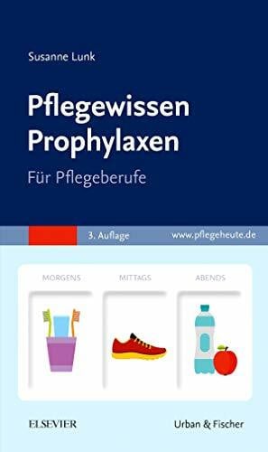 PflegeWissen Prophylaxen in der Pflege: Für Pflegeberufe