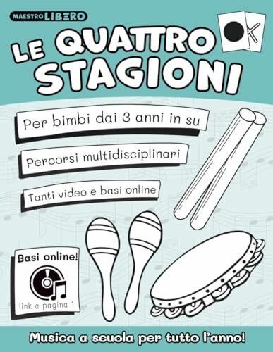 Le quattro stagioni: Musica a scuola per tutto l'anno - con progetto didattico - basi e video online (Musica a scuola con il Metodo Suoni e Silenzi®, Band 2)