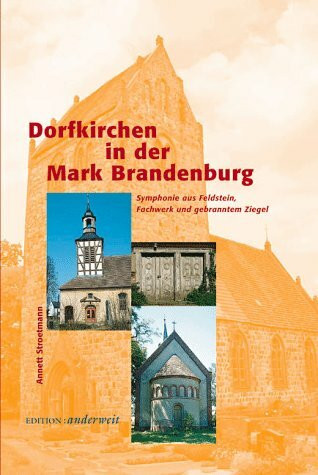 Dorfkirchen in der Mark Brandenburg. Symphonie aus Feldstein, Fachwerk und gebranntem Ziegel